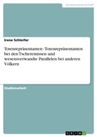 Irene Schleifer - Totenrepräsentanten - Totenrepräsentanten bei den Tscheremissen und wesensverwandte Parallelen bei anderen Völkern