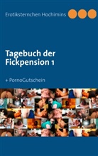 Erotiksternchen Hochimins - Tagebuch der Fickpension 1