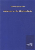 Alfred A. Horn, Alfred Aloysius Horn - Abenteuer an der Elfenbeinküste