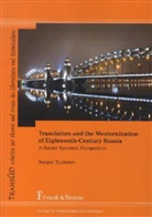 Sergey Tyulenev - Translation and the Westernization of Eighteenth-Century Russia