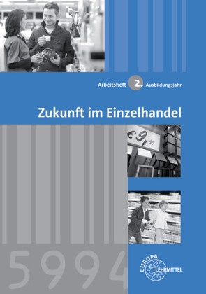 Joachi Beck, Joachim Beck, Christe Eichhoff, Christel Eichhoff, Reinhard Löbbert, Helmut Lungershausen... - Zukunft im Einzelhandel: 2. Ausbildungsjahr, Arbeitsheft - Situation - Aktion - Training