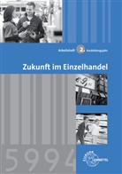 Joachi Beck, Joachim Beck, Christe Eichhoff, Christel Eichhoff, Reinhard Löbbert, Helmut Lungershausen... - Zukunft im Einzelhandel: 2. Ausbildungsjahr, Arbeitsheft