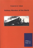 Frederick A Talbot, Frederick A. Talbot - Railway Wonders of the World