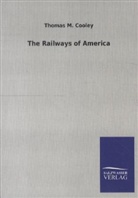 Thomas M Cooley, Thomas M. Cooley - The Railways of America