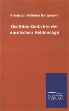 Friedrich W. Bergmann, Friedrich Wilhelm Bergmann - Die Edda-Gedichte der nordischen Heldensage