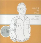 Mel Elliott, Mel S. Elliott, Mel Simone Elliott - Colour Me Good Ryan Gosling