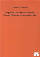 Friedrich W Ebeling, Friedrich W. Ebeling - Englands Geschichtsschreiber