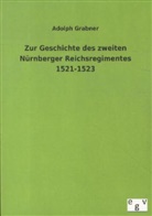 Adolph Grabner - Zur Geschichte des zweiten Nürnberger Reichsregimentes 1521-1523