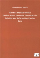Leopold von Ranke - Rankes Meisterwerke - 2: Deutsche Geschichte im Zeitalter der Reformation. Bd.2
