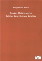Leopold von Ranke - Rankes Meisterwerke - 10: Kleinere Schriften
