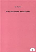 W Sickel, W. Sickel - Zur Geschichte des Bannes