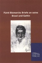 Otto von Bismarck, Viktor Goldschmidt, Herber Bismarck, Herbert Bismarck - Fürst Bismarcks Briefe an seine Braut und Gattin