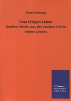 Ernst Hartung, Johann Wolfgang Von Goethe, Erns Hartung, Ernst Hartung - Vom tätigen Leben