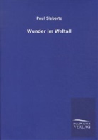 Paul Siebertz - Wunder im Weltall
