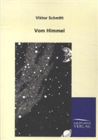 Viktor Schmitt - Vom Himmel