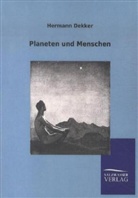 Hermann Dekker - Planeten und Menschen