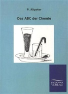 P Altpeter, P. Altpeter - Das ABC der Chemie