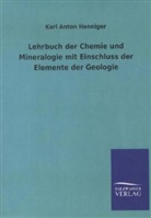 Karl Anton Henniger - Lehrbuch der Chemie und Mineralogie mit Einschluss der Elemente der Geologie