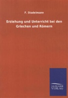 F Stadelmann, F. Stadelmann - Erziehung und Unterricht bei den Griechen und Römern