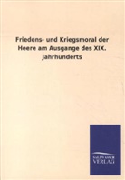 Viktor Goldschmidt - Friedens- und Kriegsmoral der Heere am Ausgange des XIX. Jahrhunderts
