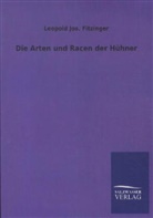 Leopold J. Fitzinger, Leopold Jos Fitzinger, Leopold Jos. Fitzinger, Leopold Joseph Fitzinger - Die Arten und Racen der Hühner