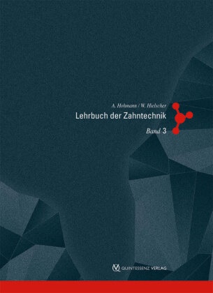 Werner Hielscher, Arnol Hohmann, Arnold Hohmann - Lehrbuch der Zahntechnik - 3: Werkstofftechnik