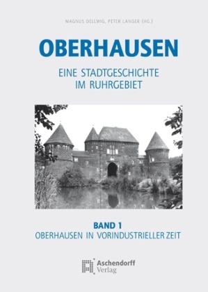Magnus Dellwig, Peter Langer - Oberhausen - Bd.1: Oberhausen in vorindustrieller Zeit