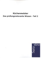 Sarastro Verlag - Küchenmeister - Das prüfungsrelevante Wissen. Tl.2
