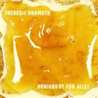 Frederic Hormuth, Frederic Hormuth - Honigbrot für alle!, 1 Audio-CD (Hörbuch)