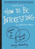 Jessica Hagy, Workman Publishing - How to be Interesting (in 10 Simple Steps)