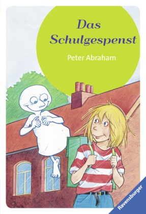 Peter Abraham, Rolf Bunse - Das Schulgespenst Das Schulgespenst; Das Schulgespenst und die Superdetektive