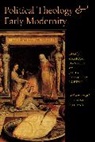 Graham Hammill, Graham (EDT)/ Lupton Hammill, Graham L. Lupton Hammill, Graham Lupton Hammill, HAMMILL GRAHAM LUPTON JULIA RE, Graham Hammill... - Political Theology and Early Modernity