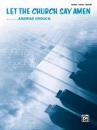 Alfred Publishing, Dan (COP) Alfred Publishing Staff (COR)/ Coates, Andra Crouch, Andra' Crouch, Andrae Crouch, Andraé Crouch - Let the Church Say Amen