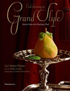 Nadege Forestier, Nadège Forestier, Forestier Hammond/vi, Francis Hammond, James Viaene, James Chef Viaene... - Entertaining in grand style : savoir faire of a parisian chef