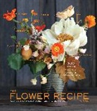 Alethea Harampolia, Alethea Harampolis, Jill Rizzo, Page Green - The Flower Recipe Book