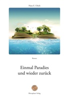 Hans E Ulrich, Hans E. Ulrich, Bettina Peters - Einmal Paradies und wieder zurück