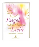 Betz, Robert Betz, Robert Th. Betz, Robert; Rehrmann Betz, Rehrman, Beatrix Rehrmann... - Engel reden Klartext in Liebe, m. Audio-CD