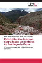 Alexi Montes de Oca Risco, Alexis Montes de Oca Risco, Mayda Ulloa Carcassés - Rehabilitación de áreas degradadas en canteras de Santiago de Cuba