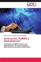 Noem López, Noemí López, Francisco Martínez Gómez - Innovación, PyMES y Globalización