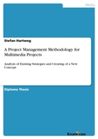Stefan Hartweg - A Project Management Methodology for Multimedia Projects