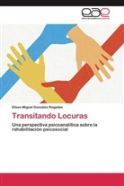 Eliseo Miguel González Regadas - Transitando Locuras