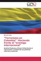 Marcela López - "Terrorismo en Colombia". Haciendo frente al "enemigo internacional"
