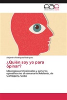 Alejandro Rodríguez Rodríguez - ¿Quién soy yo para opinar?