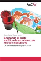 Mayelín Caridad Martínez Cepena - Educando el gusto estético de escolares con retraso mental leve