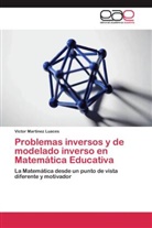 Victor Martinez Luaces - Problemas inversos y de modelado inverso en Matemática Educativa
