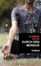 Clemens Hütte - Durch den Monsun