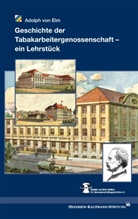 Adolph von Elm, Adolph von Elm Institut für Genossenschaftsgeschichte, Adolph von Elm Institut für Genossenschaftsgeschichte e. V., Adolph von Elm Institut für Genossenschaftsgeschichte e.V., Adolph von Elm, Heinrich-... - Geschichte der Tabakarbeitergenossenschaft - ein Lehrstück
