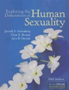 Clint E Bruess, Clint E. Bruess, Greenberg, Jerrold S. Greenberg, Jerrold S. Bruess Greenberg, Sara B. Oswalt - Exploring the Dimensions of Human Sexuality