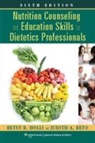 Judith A. Beto, Betsy B Holli, Betsy B. Holli, Betsy B. Beto Holli - Nutrition Counseling and Education Skills for Dietetics Professionals