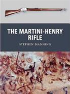Dr Stephen Manning, Stephen Manning, Peter Dennis, Peter (Illustrator) Dennis, Martin Pegler - Martini-Henry Rifle